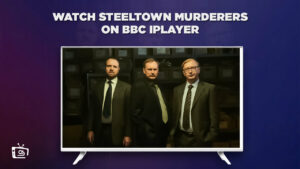 How to Watch SteelTown Murders Outside UK on BBC iPlayer
