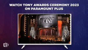 How to watch The 76th Annual Tony Awards 2023 on Paramount Plus in France