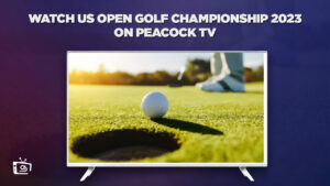 How to Watch US Open Golf Championship 2023 Live in France on Peacock [Easy Trick]