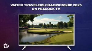 How To Watch Travelers Championship 2023 Live Stream in France On Peacock [Easy Guide]