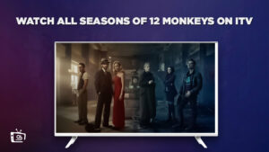 How to Watch All Seasons of 12 Monkeys Free in Hong Kong on ITV