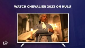 How to Watch Chevalier 2023 outside USA on Hulu Quickly