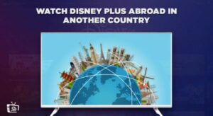 Comment regarder facilement Disney Plus à l’étranger outside France?