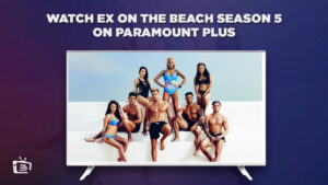 How to watch Ex on the Beach (Season 5) on Paramount Plus Outside USA