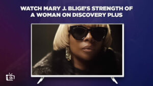 How To Watch Mary J. Blige’s Strength of a Woman in Singapore on Discovery Plus?