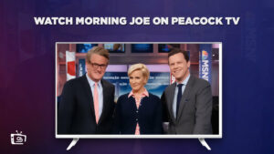 How to Watch Morning Joe Live Streaming in France on Peacock