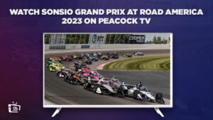 How To Watch Sonsio Grand Prix At Road America 2023 Online in France On Peacock [Quick Guide]