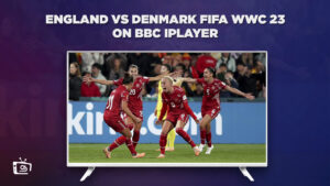 How to Watch England vs Denmark FIFA WWC 23 in Netherlands on BBC iPlayer [Free Streaming]