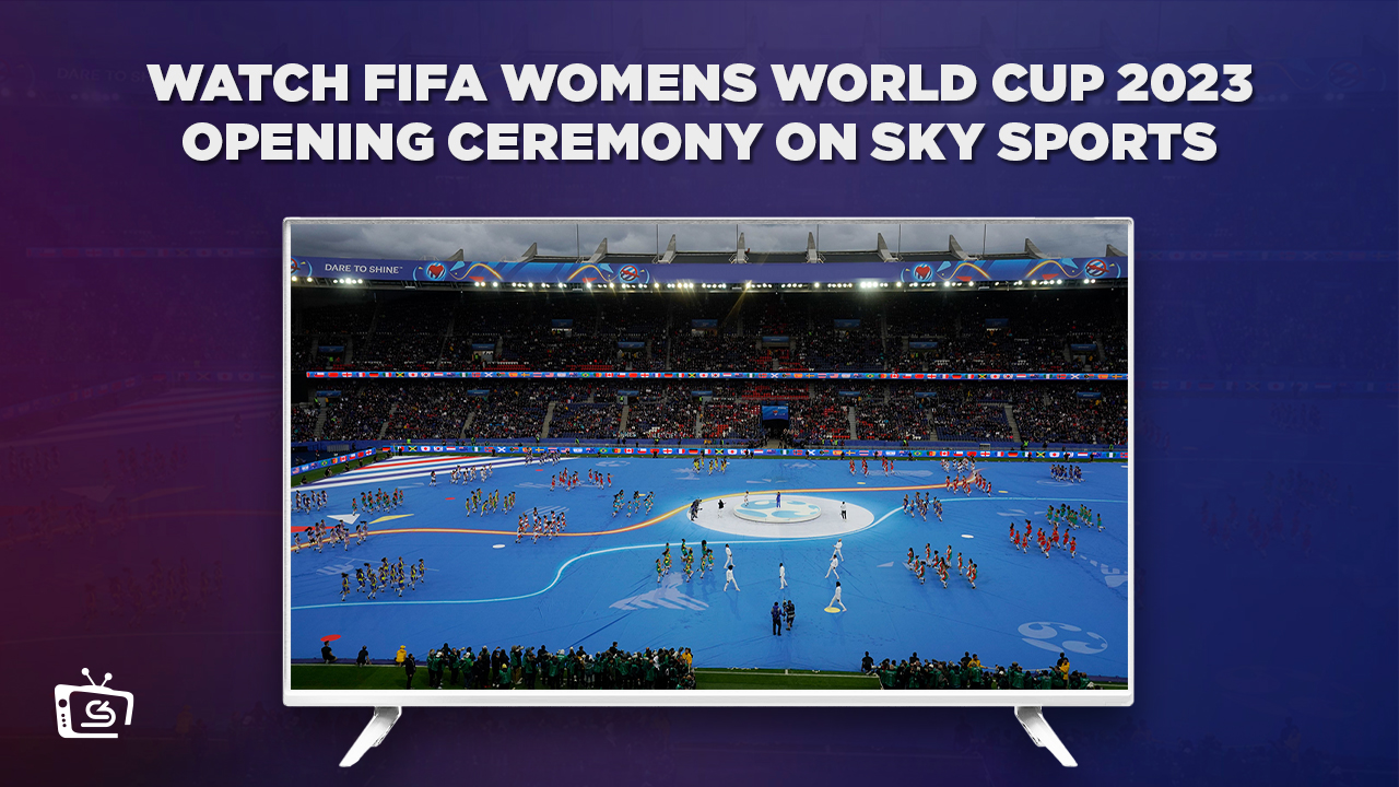 Watch FIFA Women's World Cup 2023 Opening Ceremony From Anywhere on Sky