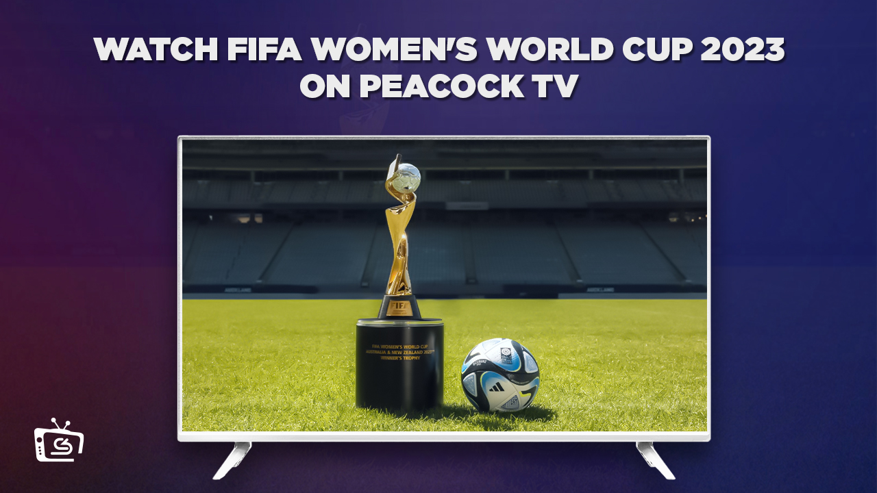 Watch FIFA Womens World Cup 2023 in India On Peacock