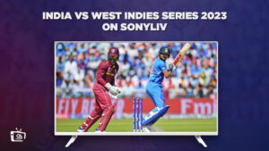 Watch India vs West Indies Series 2023 in France on SonyLiv