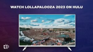 Cómo ver Lollapalooza 2023 in   Espana En Hulu