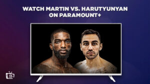 How to Watch Martin vs. Harutyunyan in UAE on Paramount Plus