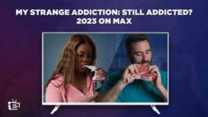 How to Watch My Strange Addiction: Still Addicted? 2023 in Australia on Max
