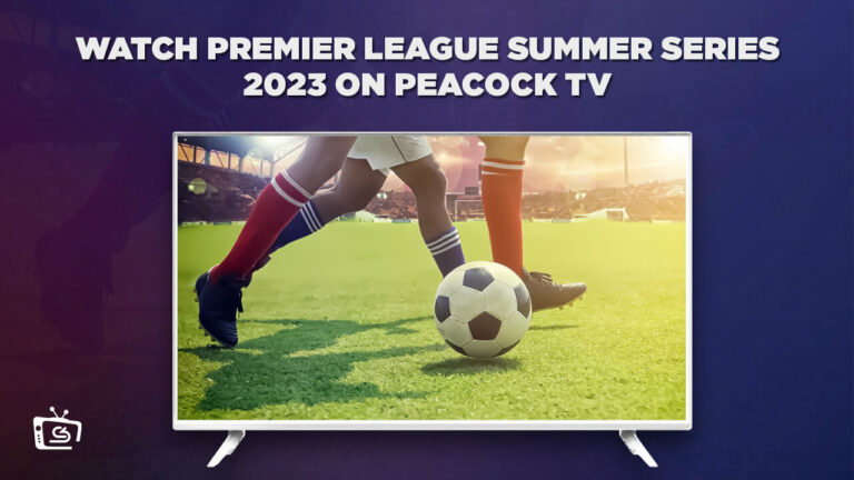 Premier-League-Summer-Series-2023-on-PeacockTV-CS