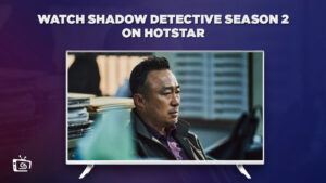 How to Watch Shadow Detective 2 in Japan on Hotstar [Latest]