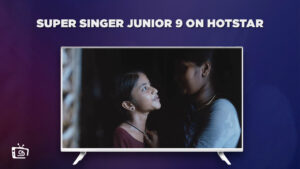 How to Watch Super Singer Junior 9 in UK on Hotstar [Latest]
