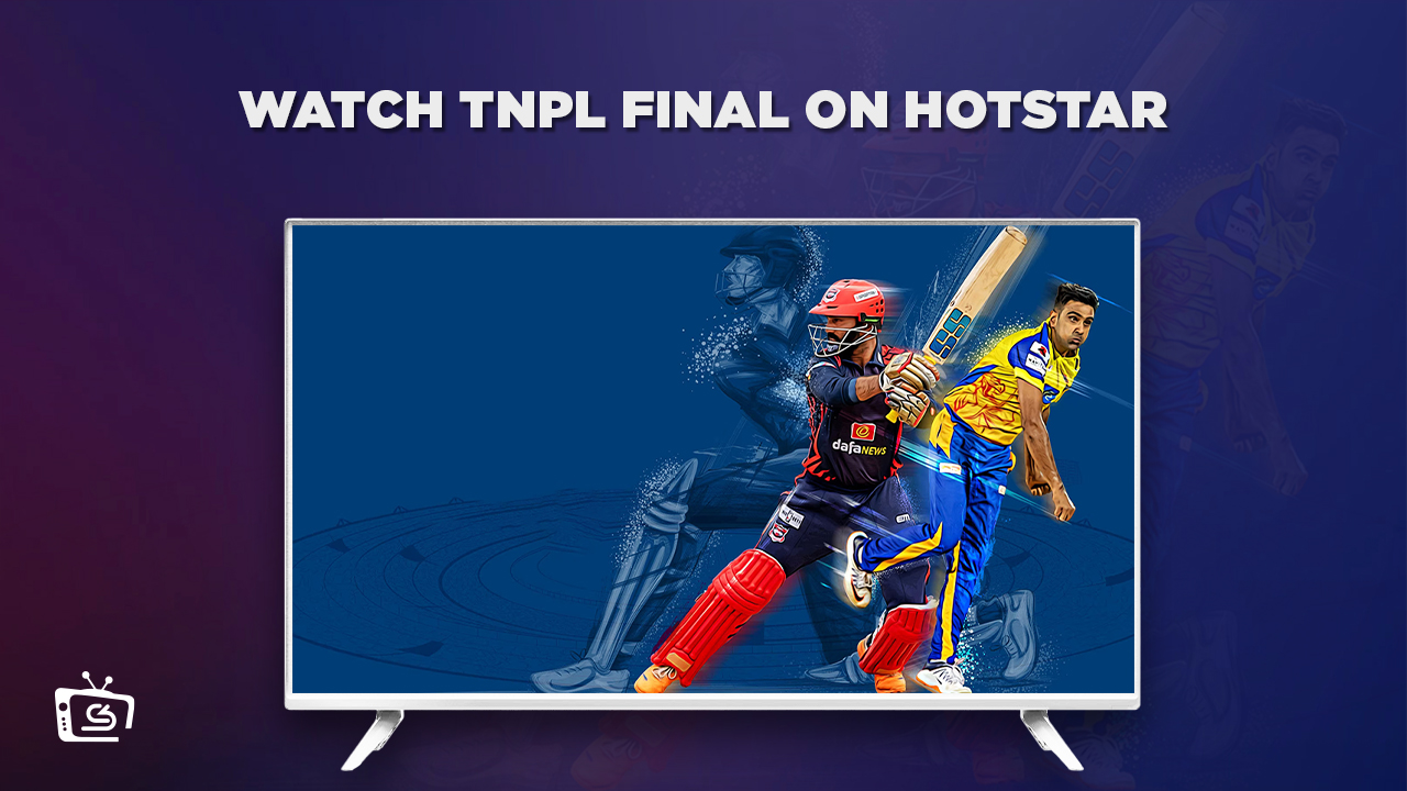 Watch TNPL Final Outside India on Hotstar with ExpressVPN.