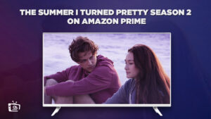 Watch The Summer I Turned Pretty Season 2 Outside USA on Amazon Prime