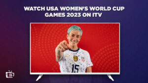 How To Watch USA Women’s World Cup Games 2023 in UAE on ITV for free