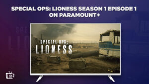 How To Watch Special Ops: Lioness Season 1 Episode 1 outside USA On Paramount Plus