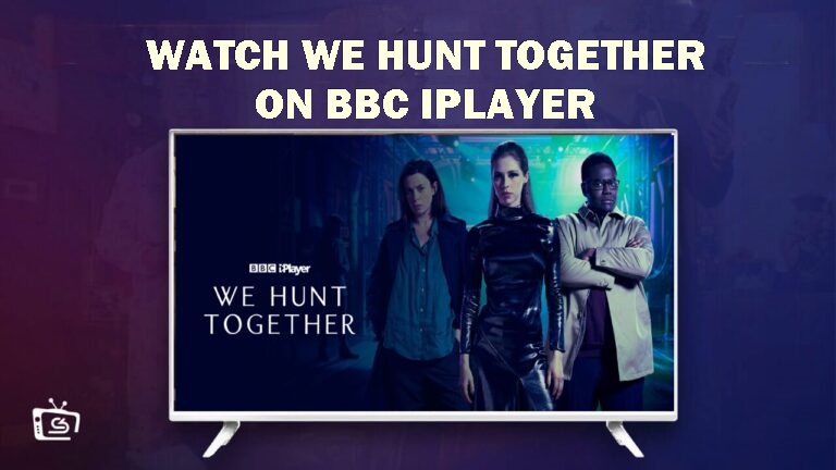 We-hunt -together-on-bbc-iplayer-via-ExpressVPN