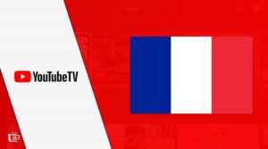 How to Watch YouTube TV in France [Updated Feb 2024]