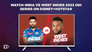 Watch India VS West Indies 2023 ODI Series in UK On Hotstar