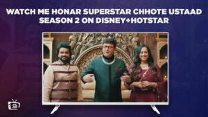 Watch Me Honar Superstar Chhote Ustaad Season 2 in Spain On Hotstar [Ultimate Guide]