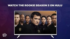 How to Watch The Rookie Season 5 outside USA on Hulu Quickly