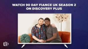 How To Watch 90 Day Fiance UK Season 2 in Australia on Discovery+?