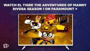 Watch El Tigre The Adventures of Manny Rivera Season 1 outside USA on Paramount Plus