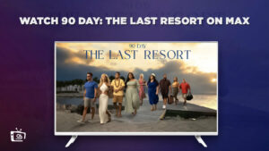 How to Watch 90 Day: The Last Resort in Australia on Max