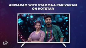 Watch Adivaram with Star Maa Parivaram in UK on Hotstar [Latest Update]