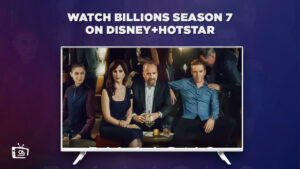 How to Watch Billions Season 7 in UK on Hotstar [Complete Guide]