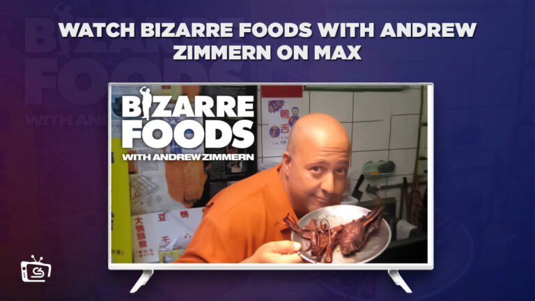 watch-Bizzare-Foods-with-Andrew-Zimmern-outside USA-on-Max