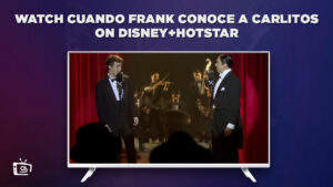 Watch Cuando Frank Conoce A Carlitos in USA on Hotstar in 2023 [Quick Guide]