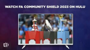 Wie man FA Community Shield 2023 anschaut in   Deutschland Auf Hulu – (Kostenlose & Bezahlte Methoden)