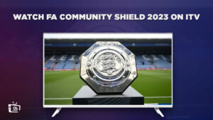 Comment regarder le FA Community Shield 2023 en direct in   France Sur ITV