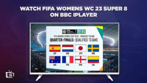 How to Watch FIFA Women’s WC 23 Super 8 in Canada on BBC iPlayer