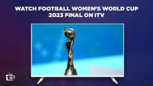 Cómo ver la Final de la Copa Mundial Femenina de Fútbol 2023 in   Espana En ITV [Gratis]