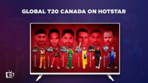 How to Watch Global T20 Canada in USA on Hotstar? [Latest Guide]
