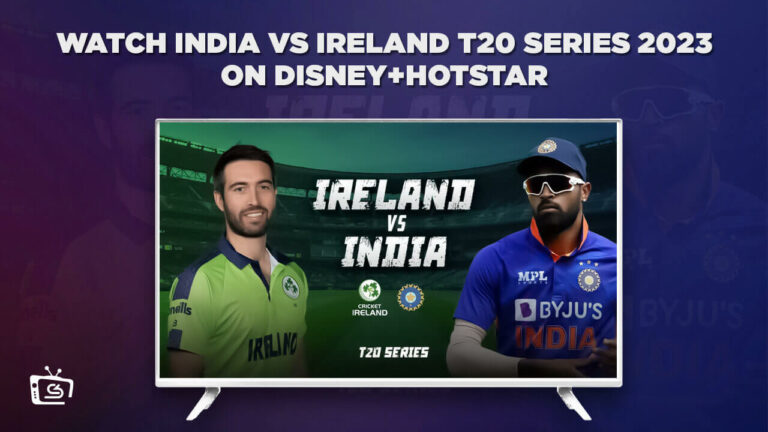 Watch-Ireland-vs-India-2023-T20-Series-From Anywhereon-Hotstar