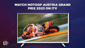 How To Watch MotoGP Austria Grand Prix 2023 Live outside UK On ITV  [Complete Guide]