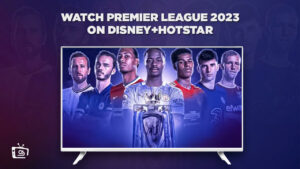 Watch EPL 2023-2024 in USA on Hotstar [Free Guide]