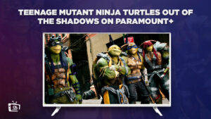Watch Teenage Mutant Ninja Turtles: Out of the Shadows in UK on Paramount Plus