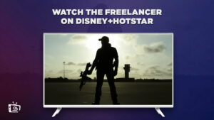 How to Watch The Freelancer in Spain on Hotstar in 2023 [Easy Guide]