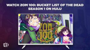Wie man Zom 100: Bucket List of the Dead Season 1 anschaut in Deutschland Auf Hulu leicht!