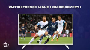 How To Watch French Ligue 1 in Australia On Discovery Plus? [Easy Guide]