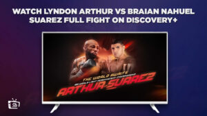 How To Watch Lyndon Arthur Vs Braian Nahuel Suarez Full Fight in Australia on Discovery Plus? [Live Streaming]